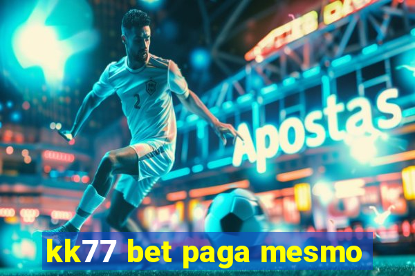 kk77 bet paga mesmo